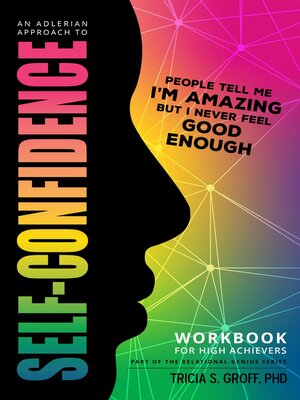 cover image of An Adlerian Approach to Self-Confidence--People tell me I'm amazing but I never feel good enough